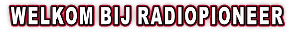 WELKOM BIJ RADIOPIONEER